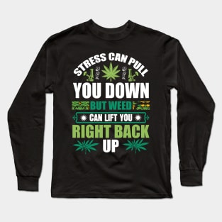 Weed Can Lift You Long Sleeve T-Shirt